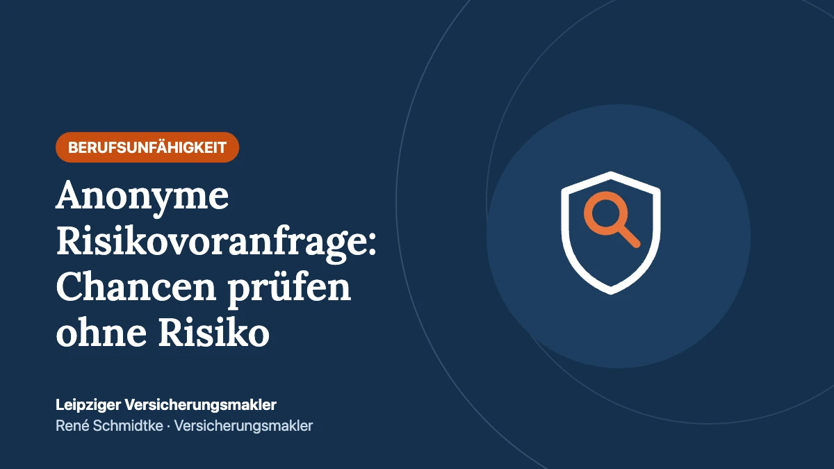 Anonyme Risikovoranfrage zur Berufsunfähigkeitsversicherung: So prüfen Sie Ihre Chancen ohne Risiko